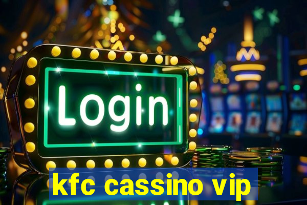 kfc cassino vip